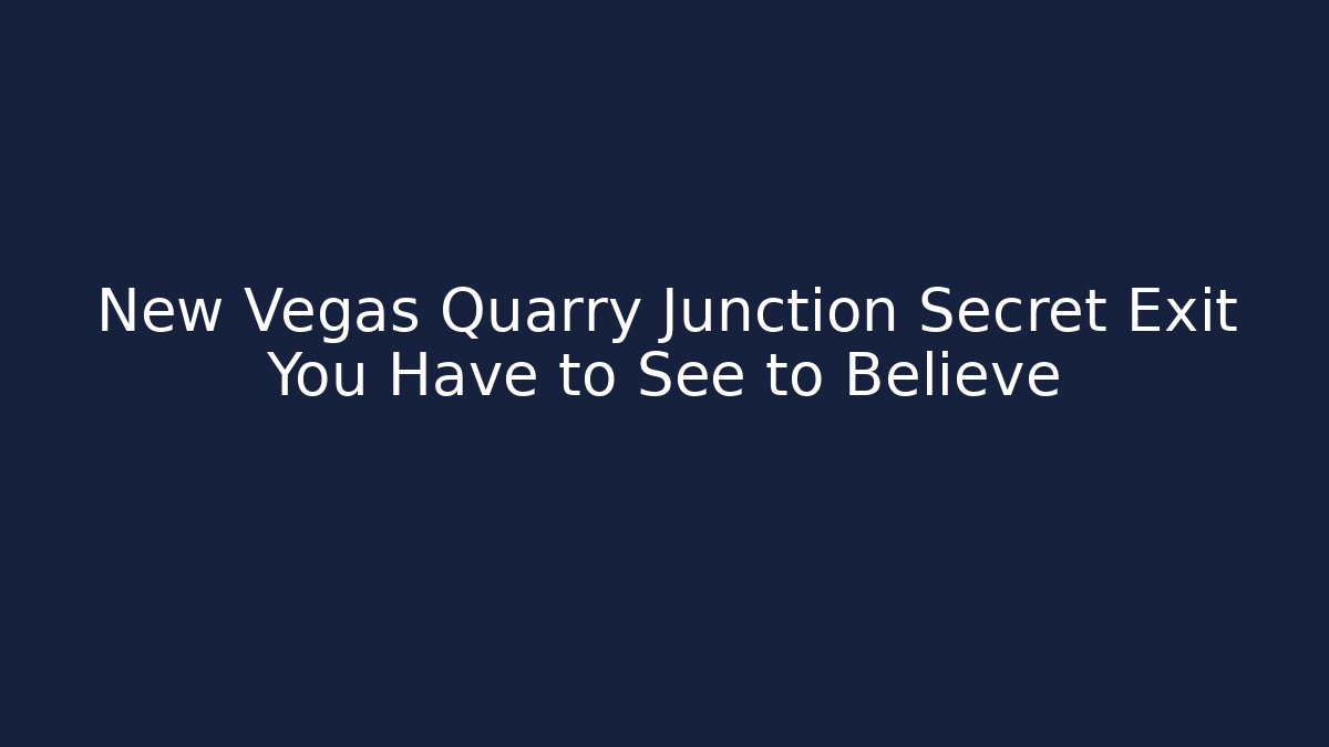 New Vegas Quarry Junction Secret Exit You Have to See to Believe
