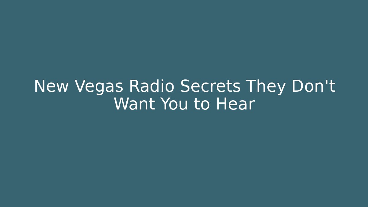 New Vegas Radio Secrets They Don't Want You to Hear