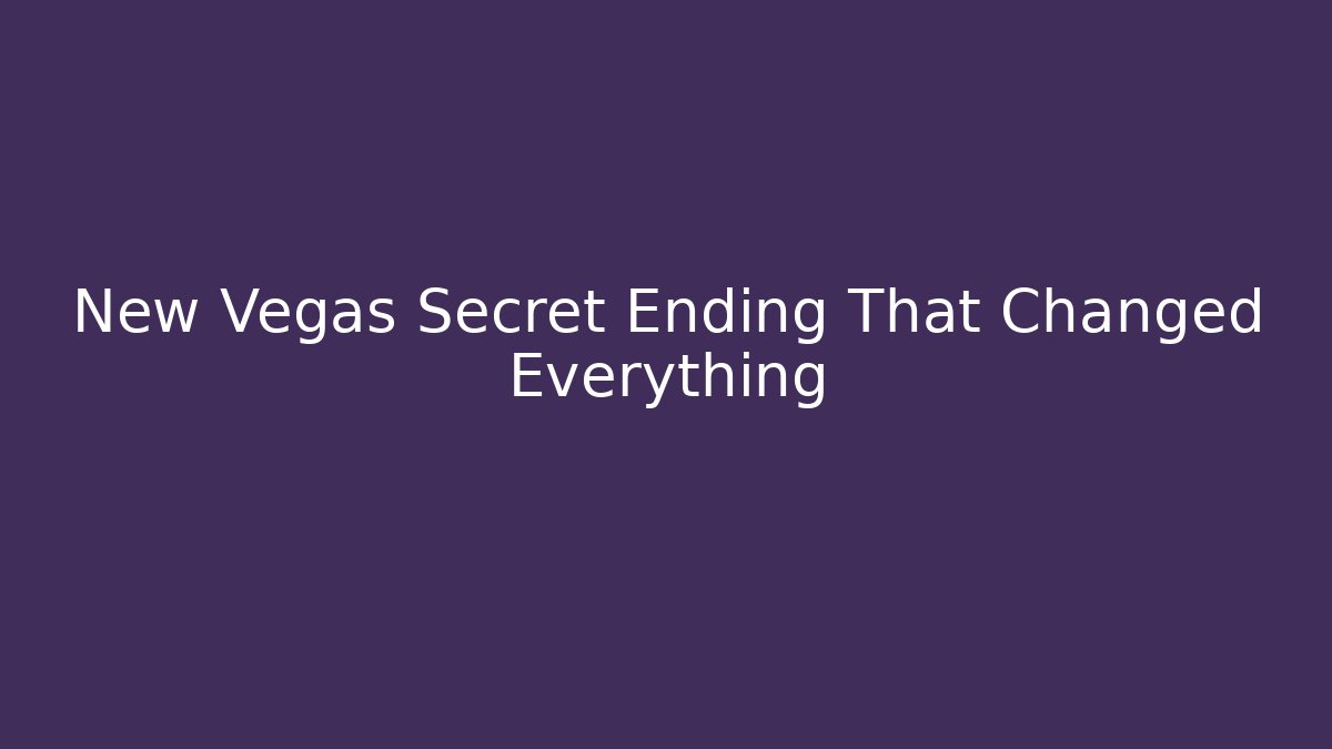 New Vegas Secret Ending That Changed Everything - Create More Assets