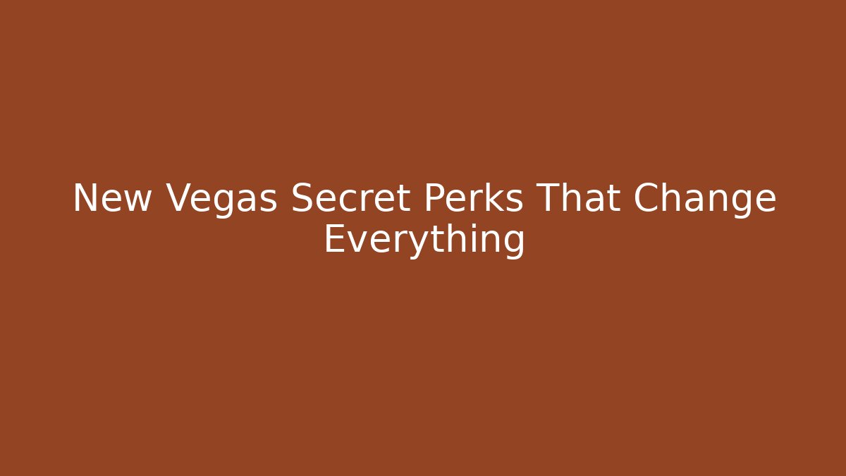 New Vegas Secret Perks That Change Everything