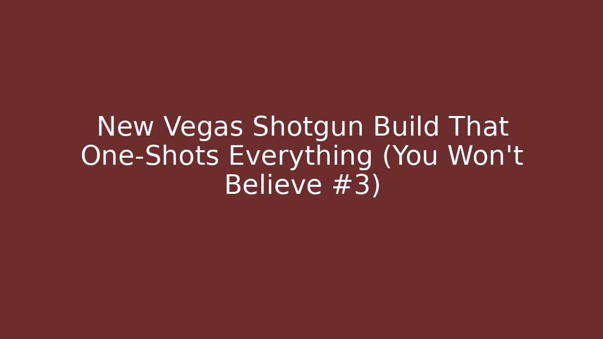 New Vegas Shotgun Build That One-Shots Everything (You Won't Believe #3)