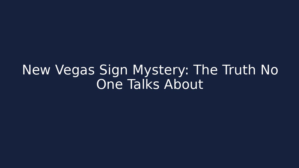 New Vegas Sign Mystery: The Truth No One Talks About