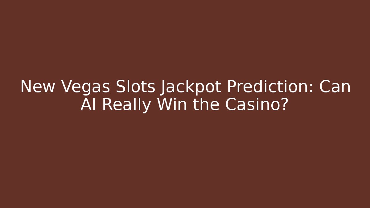 New Vegas Slots Jackpot Prediction: Can AI Really Win the Casino?