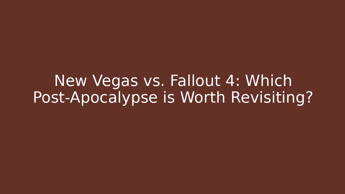New Vegas vs. Fallout 4: Which Post-Apocalypse is Worth Revisiting?