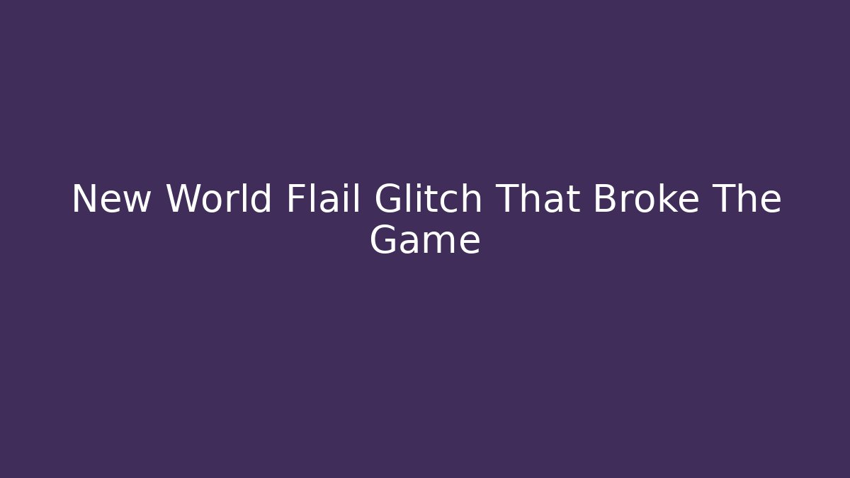 New World Flail Glitch That Broke The Game