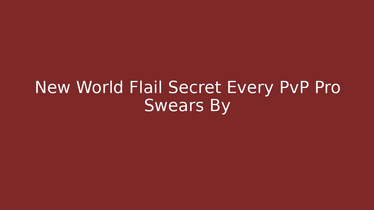 New World Flail Secret Every PvP Pro Swears By