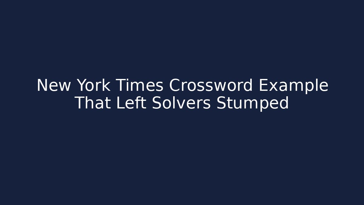 New York Times Crossword Example That Left Solvers Stumped