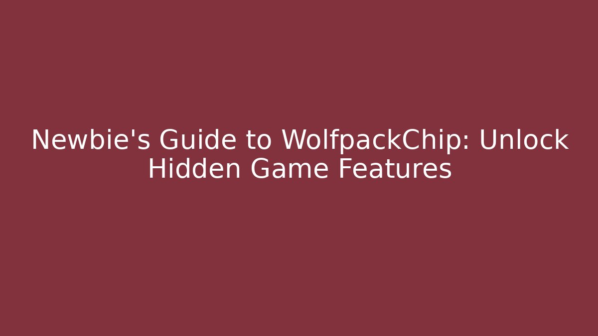Newbie’s Guide to WolfpackChip: Unlock Hidden Game Features