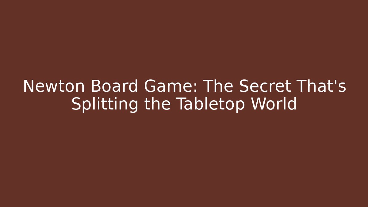 Newton Board Game: The Secret That's Splitting the Tabletop World