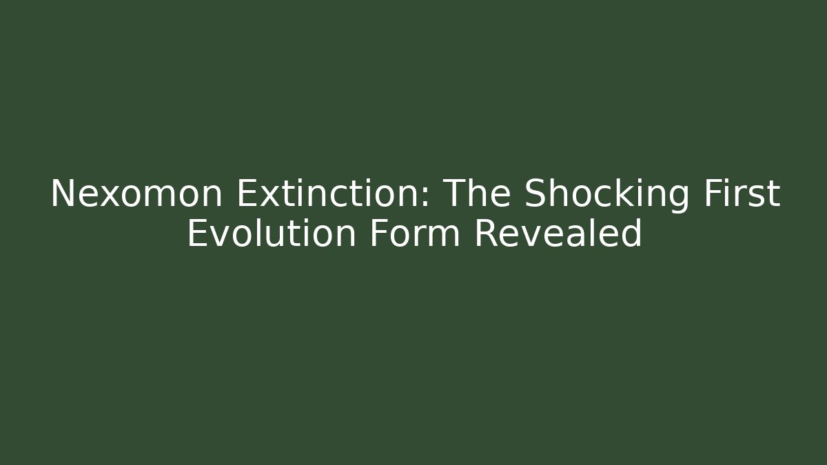 Nexomon Extinction: The Shocking First Evolution Form Revealed