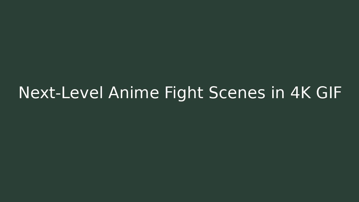 Next-Level Anime Fight Scenes in 4K GIF