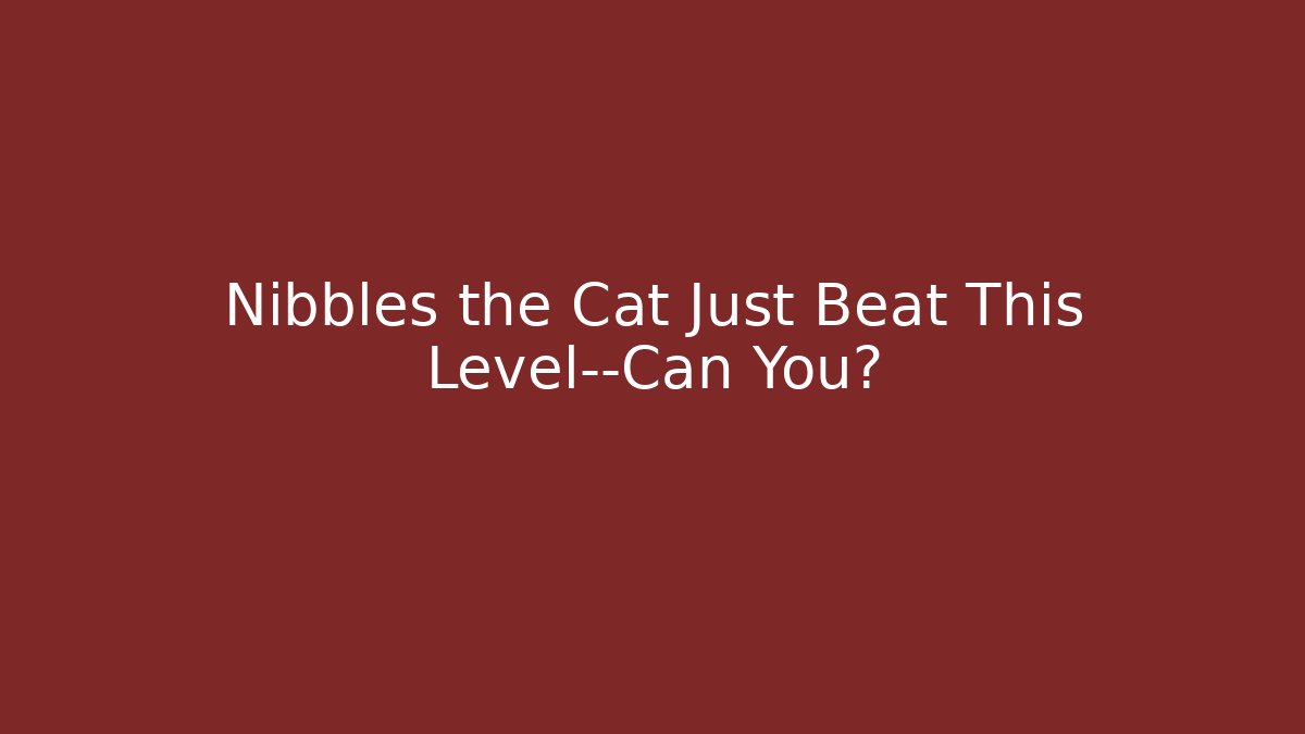 Nibbles the Cat Just Beat This Level—Can You? - Create More Assets