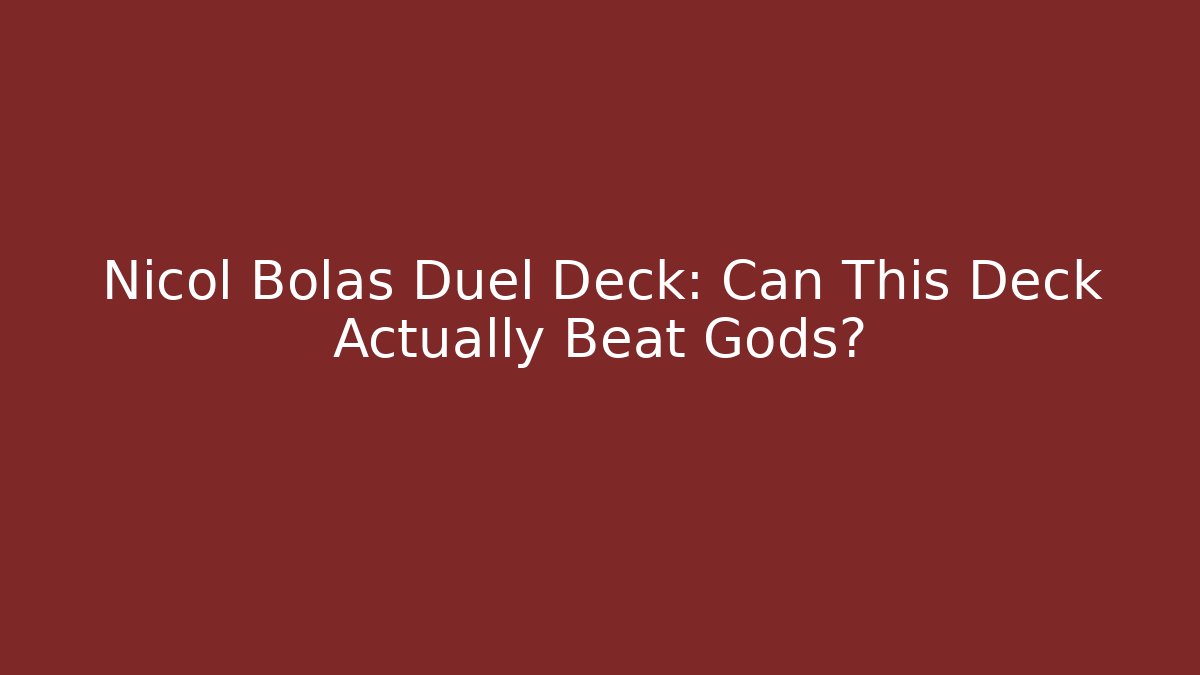 Nicol Bolas Duel Deck: Can This Deck Actually Beat Gods?