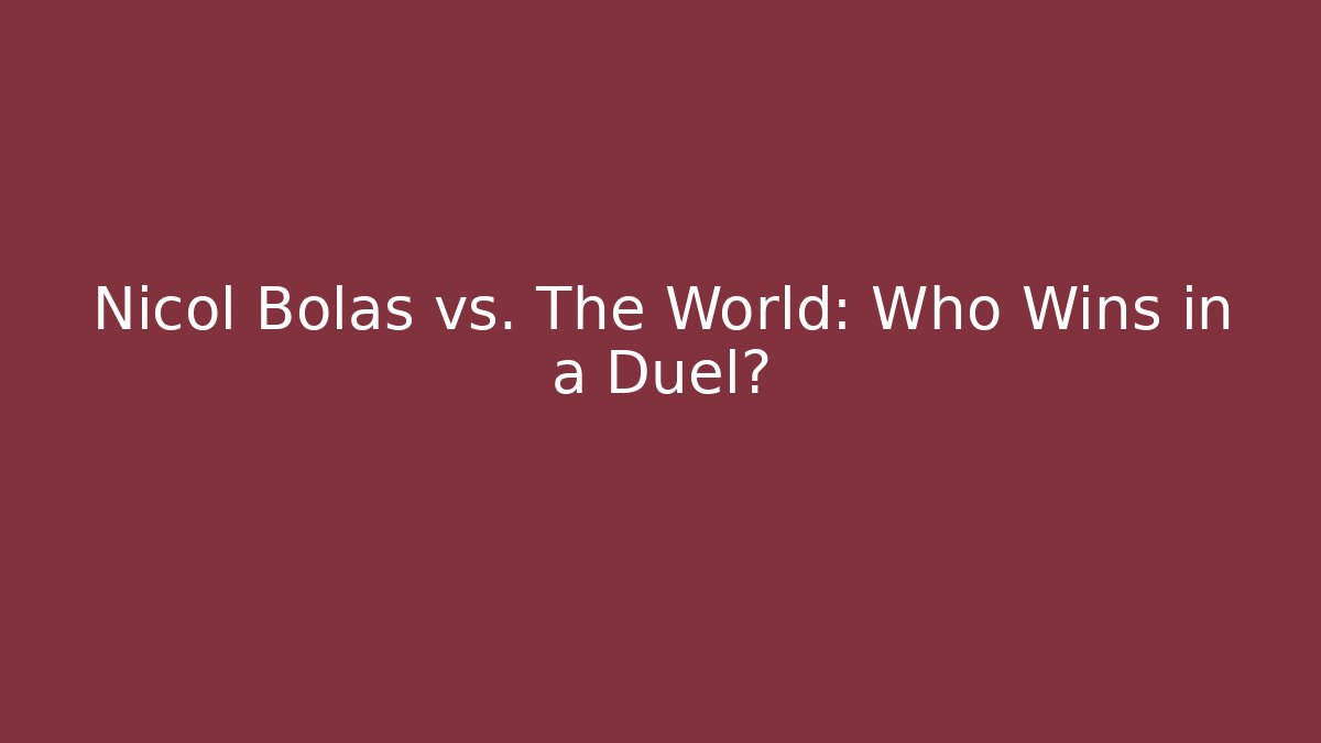 Nicol Bolas vs. The World: Who Wins in a Duel?