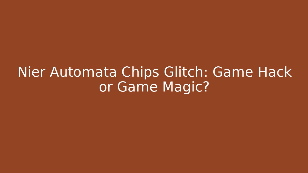 Nier Automata Chips Glitch: Game Hack or Game Magic? - Create More Assets