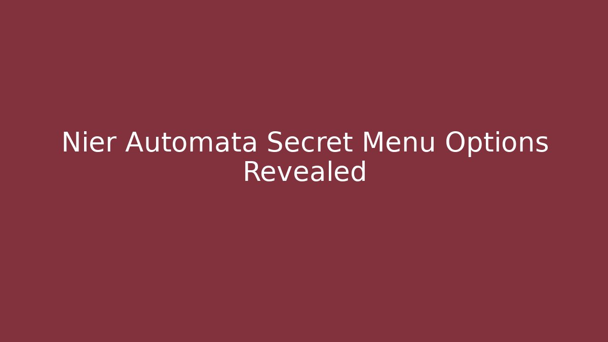 Nier Automata Secret Menu Options Revealed