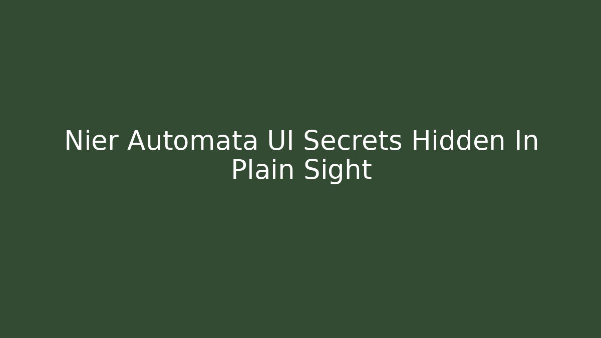 Nier Automata UI Secrets Hidden In Plain Sight - Create More Assets