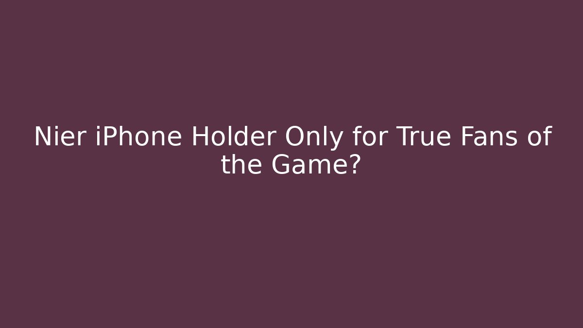 Nier iPhone Holder Only for True Fans of the Game?