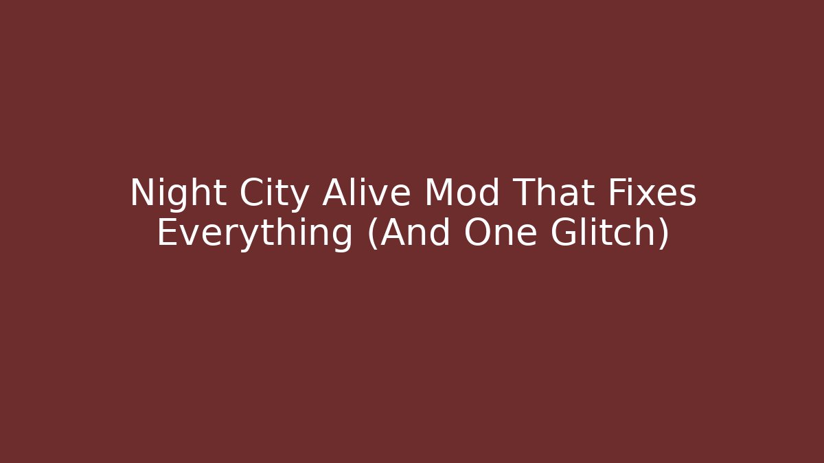 Night City Alive Mod That Fixes Everything (And One Glitch)