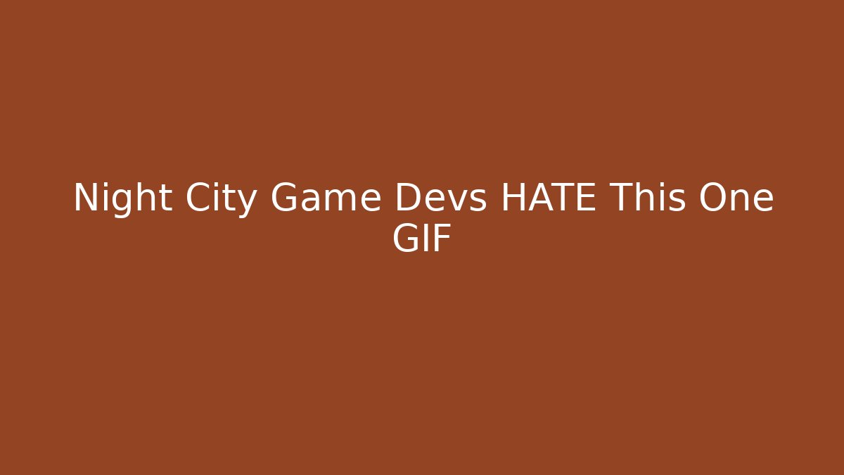 Night City Game Devs HATE This One GIF