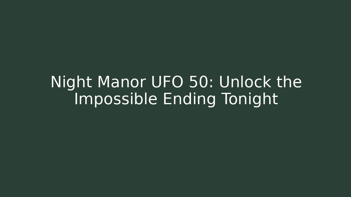 Night Manor UFO 50: Unlock the Impossible Ending Tonight