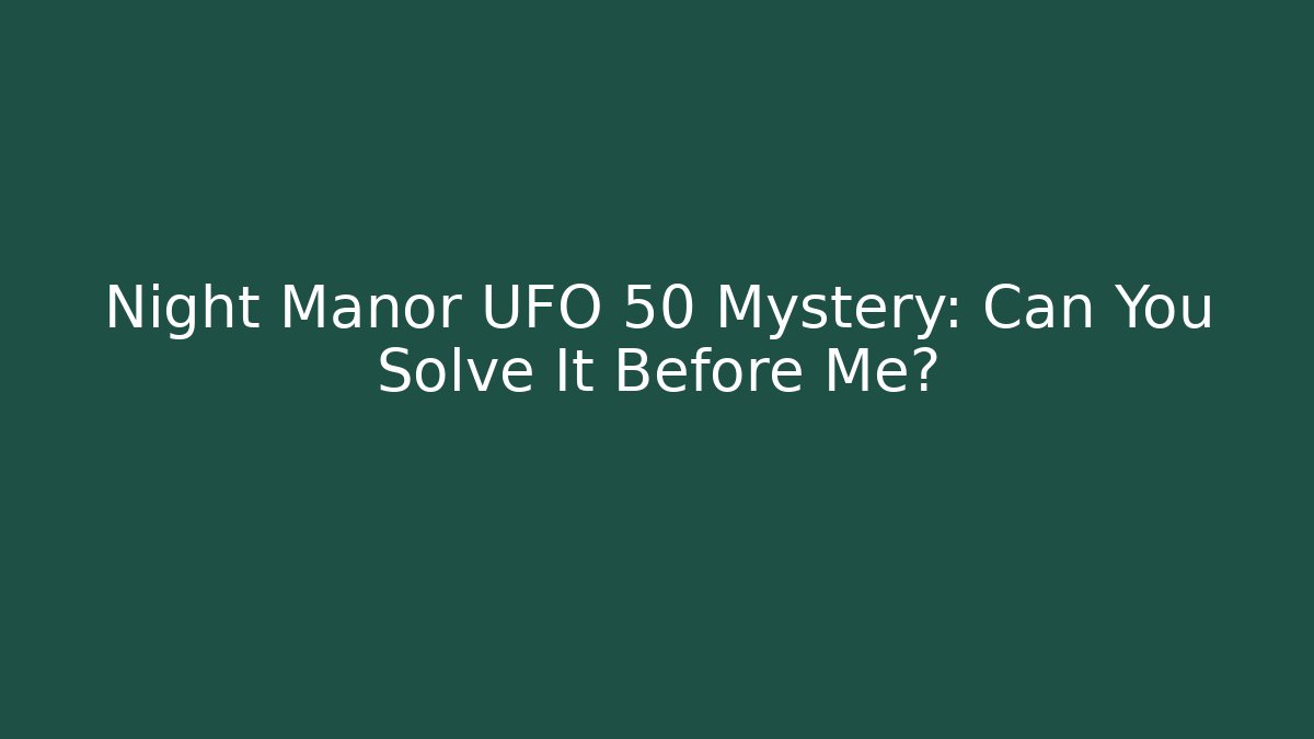Night Manor UFO 50 Mystery: Can You Solve It Before Me?