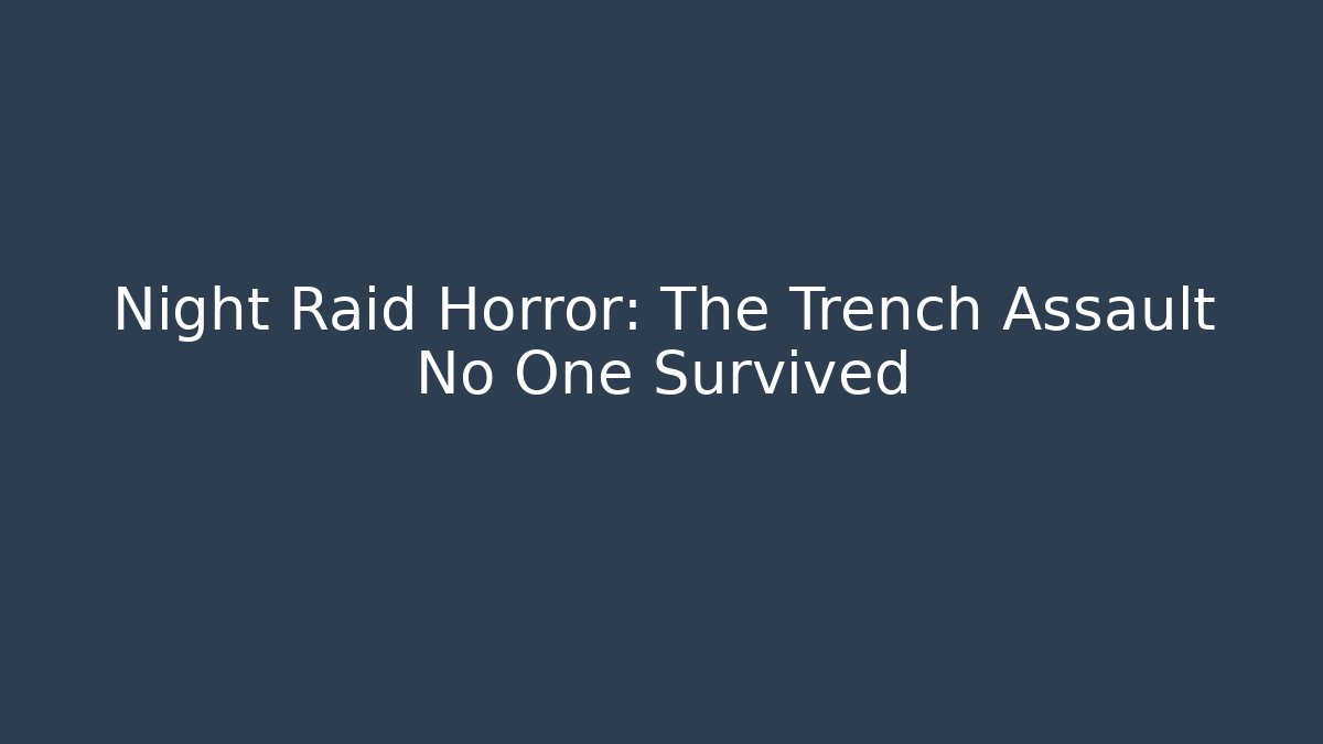Night Raid Horror: The Trench Assault No One Survived - Create More Assets
