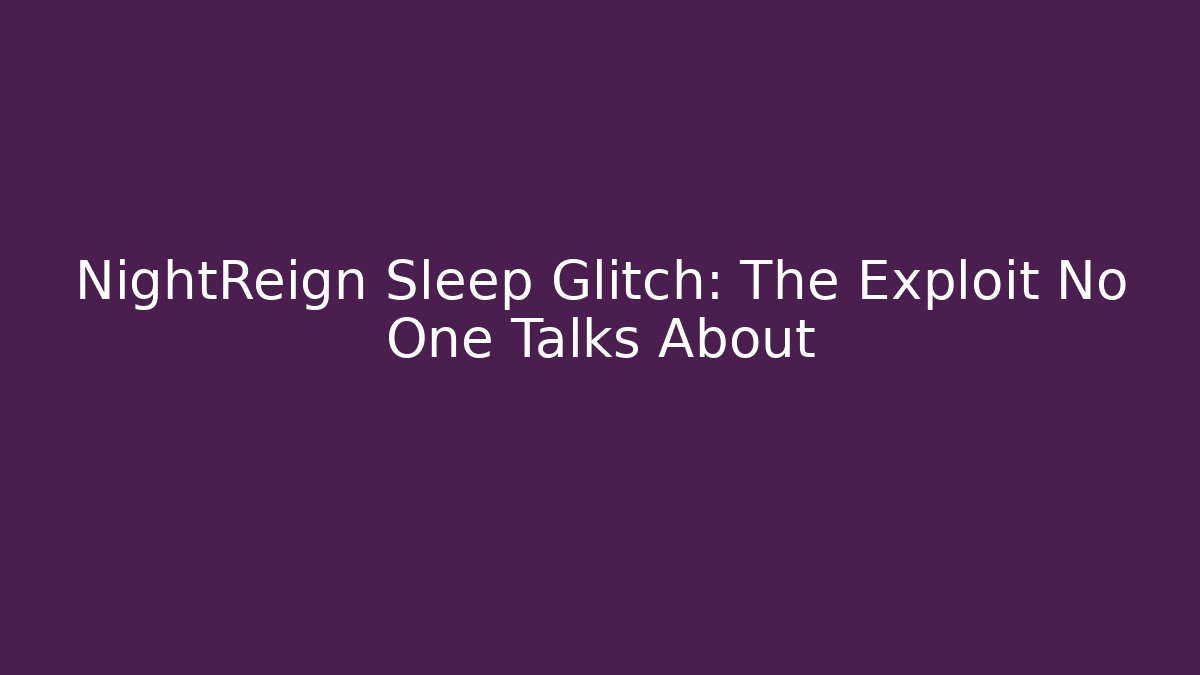 NightReign Sleep Glitch: The Exploit No One Talks About - Create More Assets
