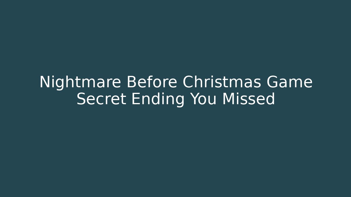 Nightmare Before Christmas Game Secret Ending You Missed