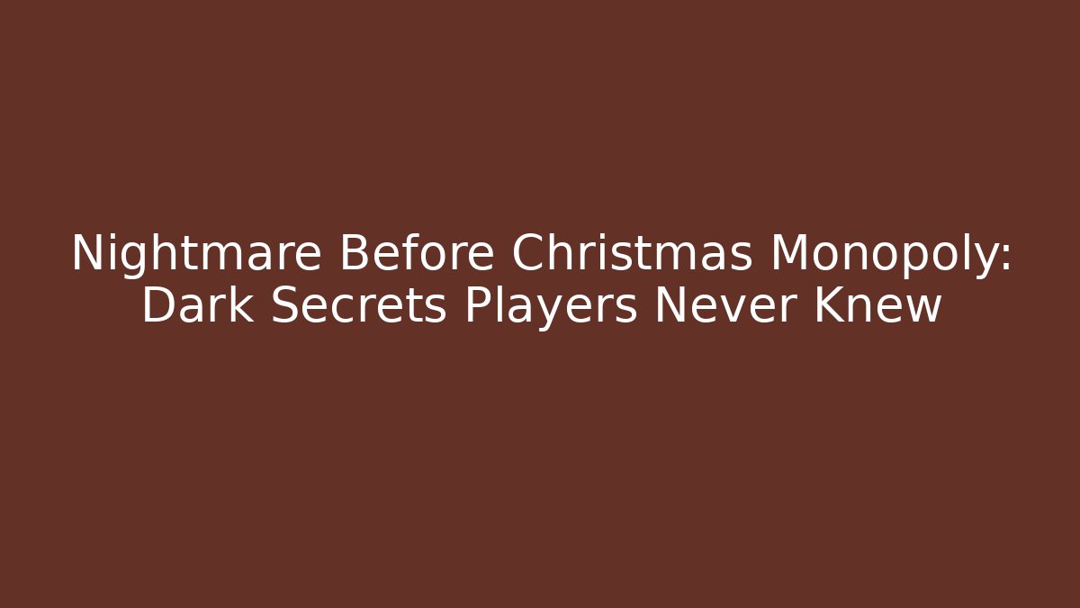Nightmare Before Christmas Monopoly: Dark Secrets Players Never Knew