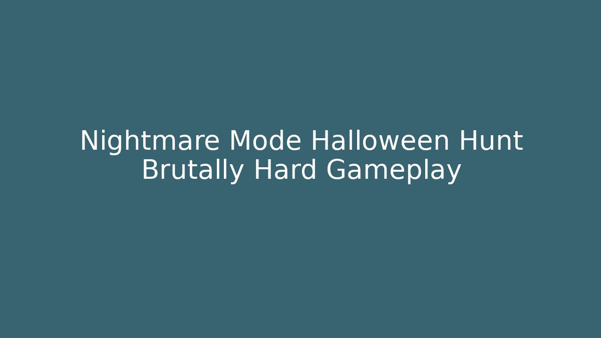 Nightmare Mode Halloween Hunt Brutally Hard Gameplay