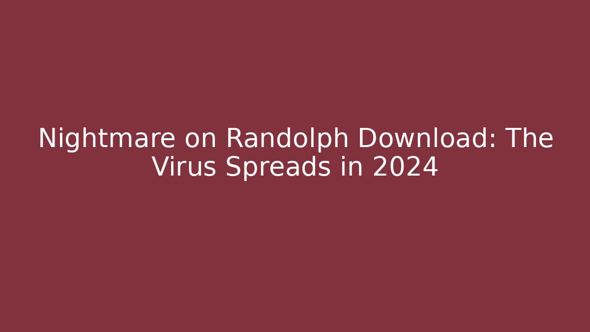 Nightmare on Randolph Download: The Virus Spreads in 2024