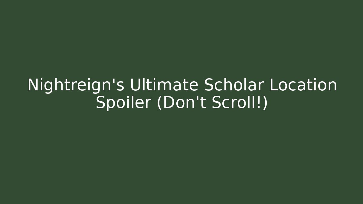 Nightreign's Ultimate Scholar Location Spoiler (Don't Scroll!)