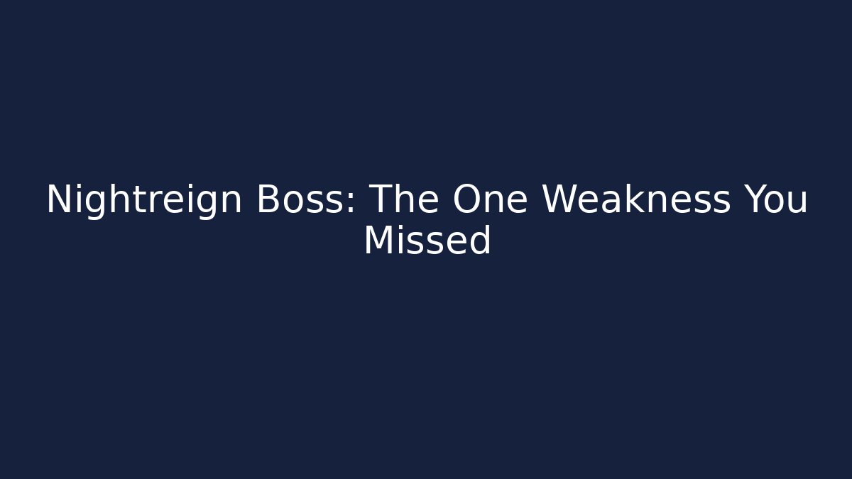 Nightreign Boss: The One Weakness You Missed
