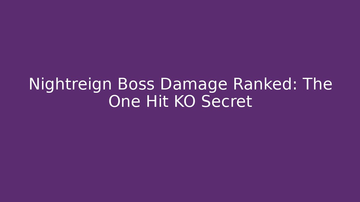 Nightreign Boss Damage Ranked: The One Hit KO Secret
