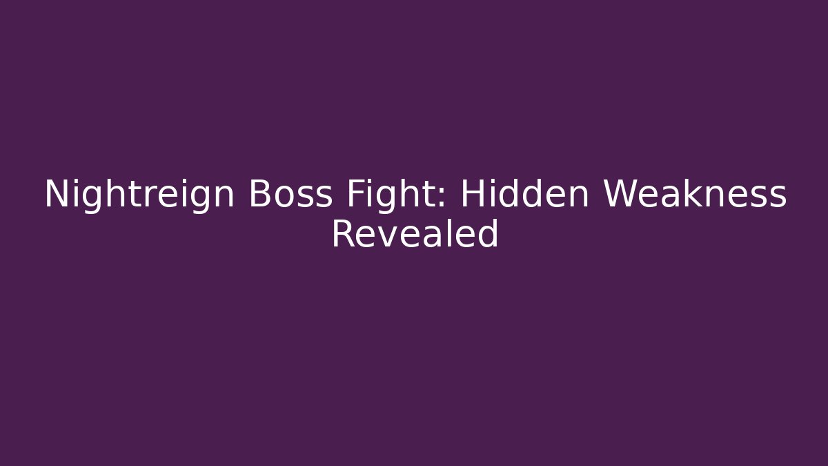 Nightreign Boss Fight: Hidden Weakness Revealed