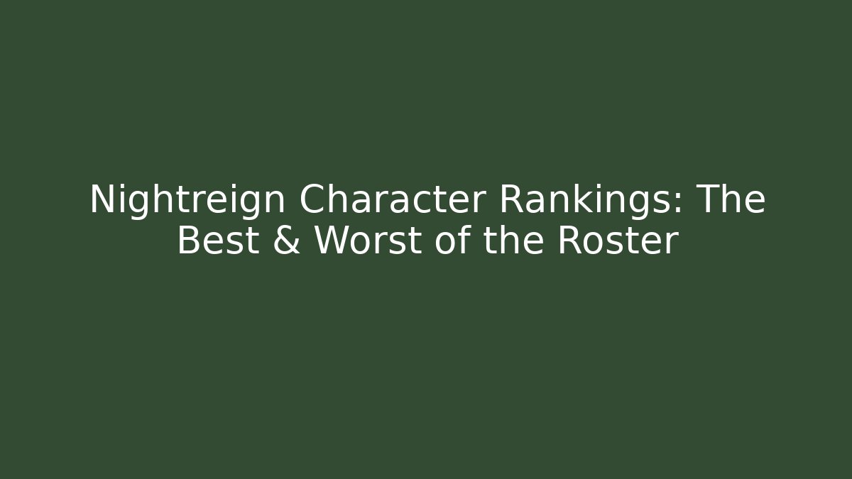 Nightreign Character Rankings: The Best & Worst of the Roster