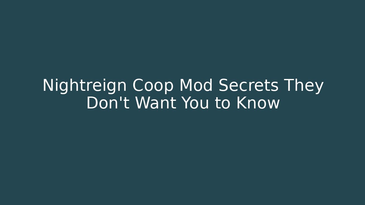 Nightreign Coop Mod Secrets They Don’t Want You to Know