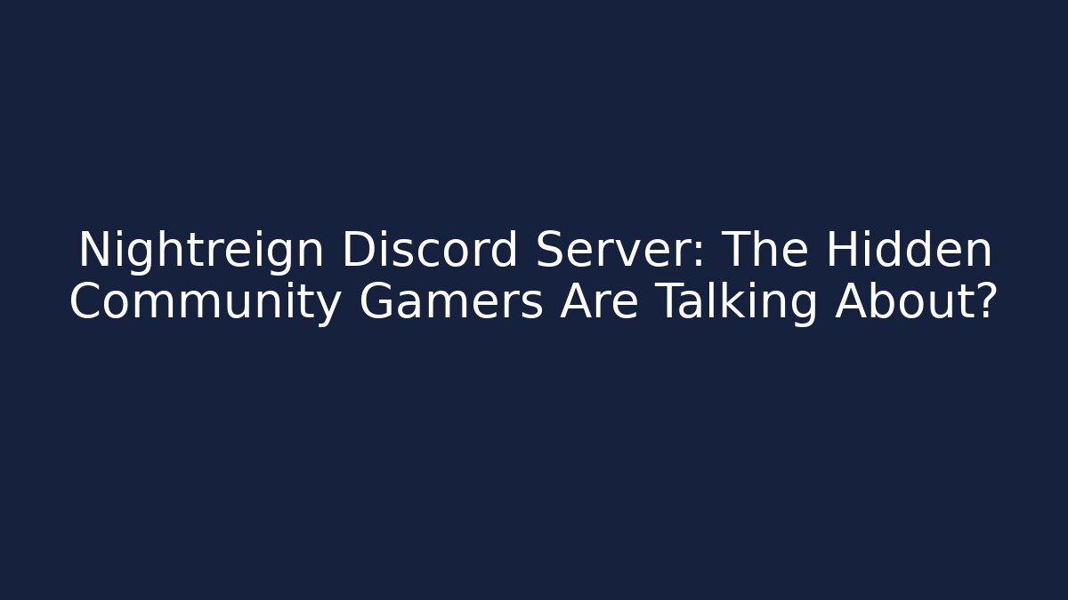 Nightreign Discord Server: The Hidden Community Gamers Are Talking About?