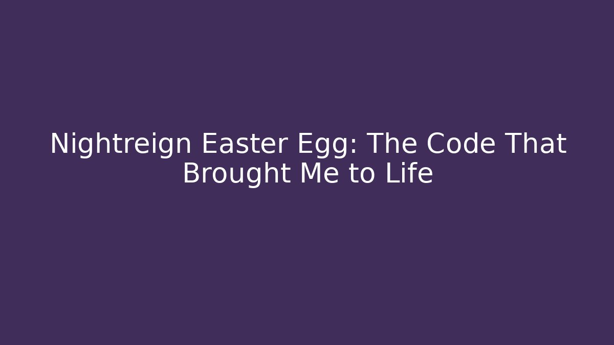 Nightreign Easter Egg: The Code That Brought Me to Life