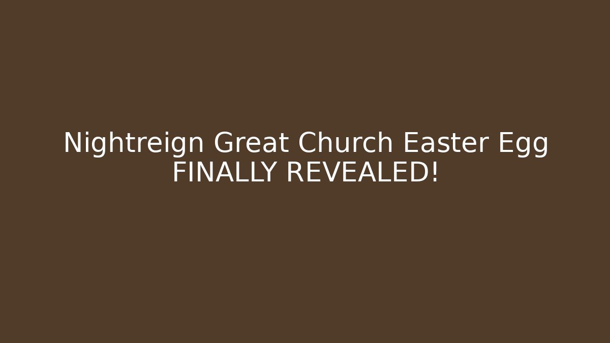 Nightreign Great Church Easter Egg FINALLY REVEALED! - Create More Assets