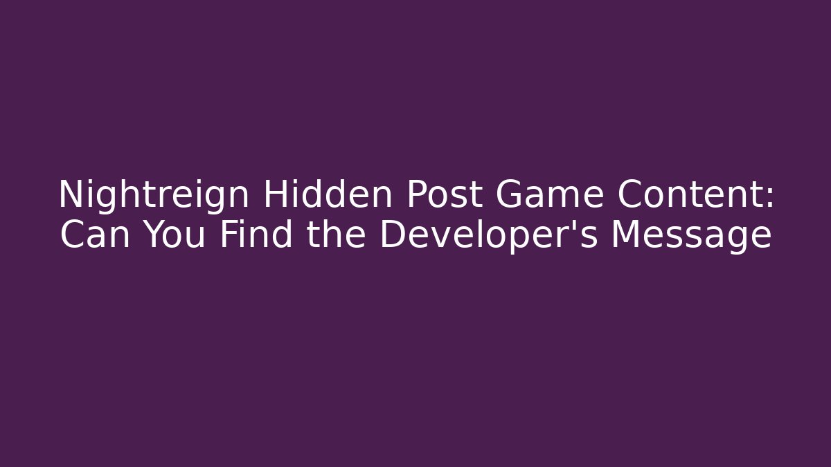 Nightreign Hidden Post Game Content: Can You Find the Developer’s Message