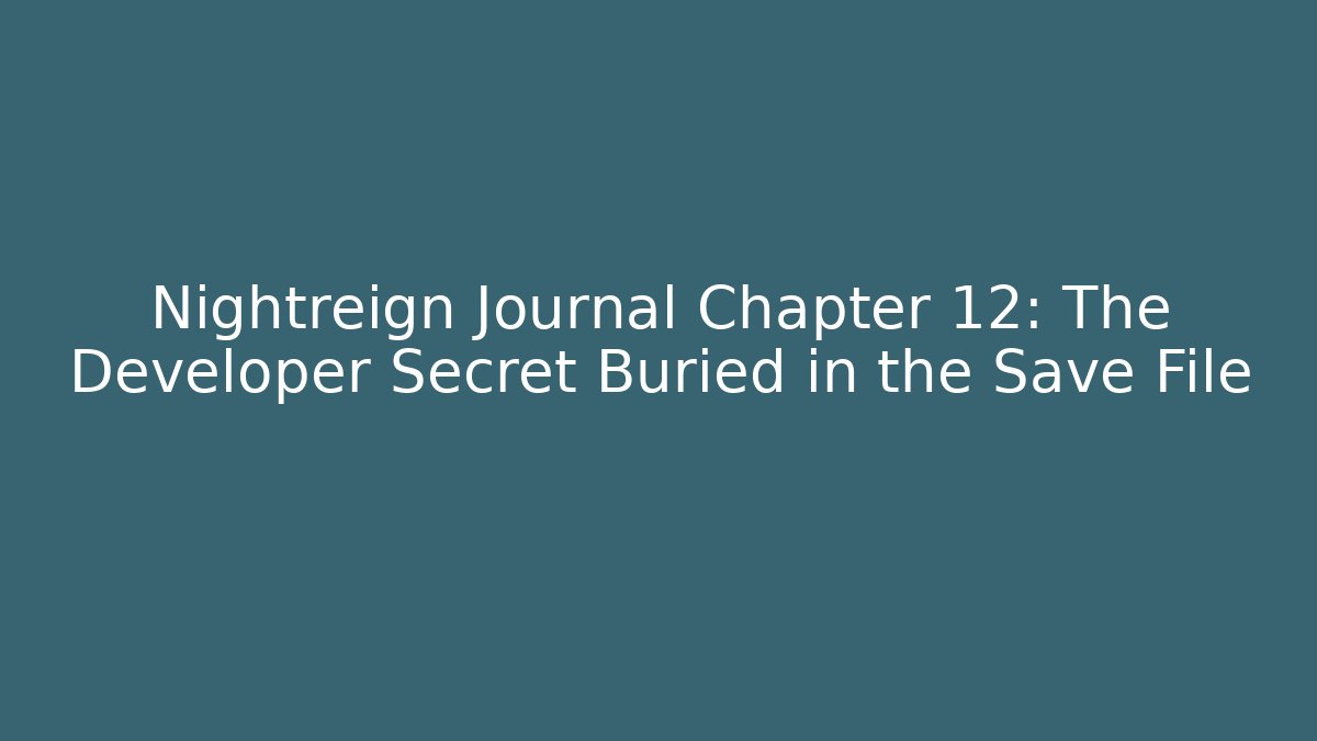 Nightreign Journal Chapter 12: The Developer Secret Buried in the Save File - Create More Assets