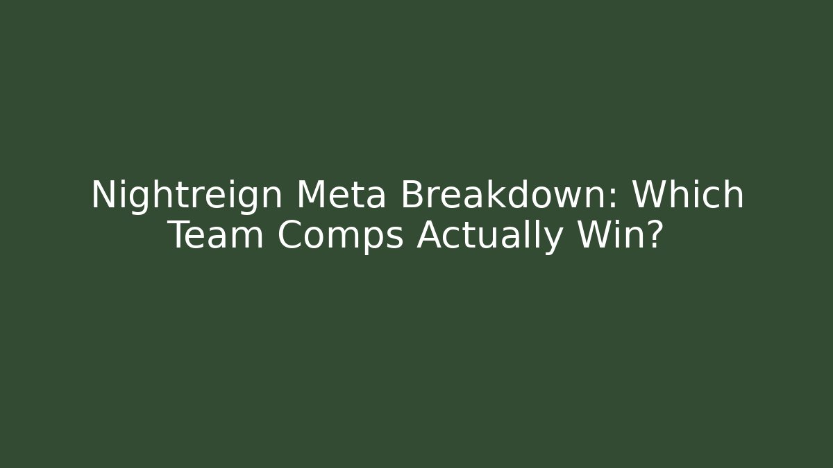 Nightreign Meta Breakdown: Which Team Comps Actually Win?