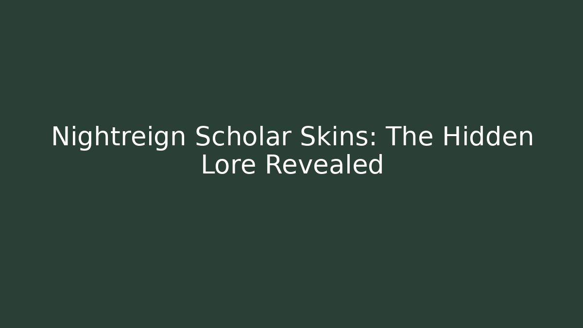 Nightreign Scholar Skins: The Hidden Lore Revealed