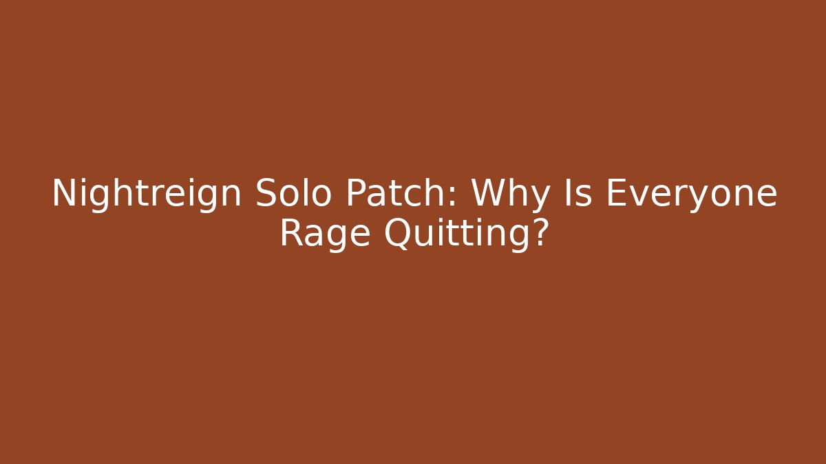 Nightreign Solo Patch: Why Is Everyone Rage Quitting?