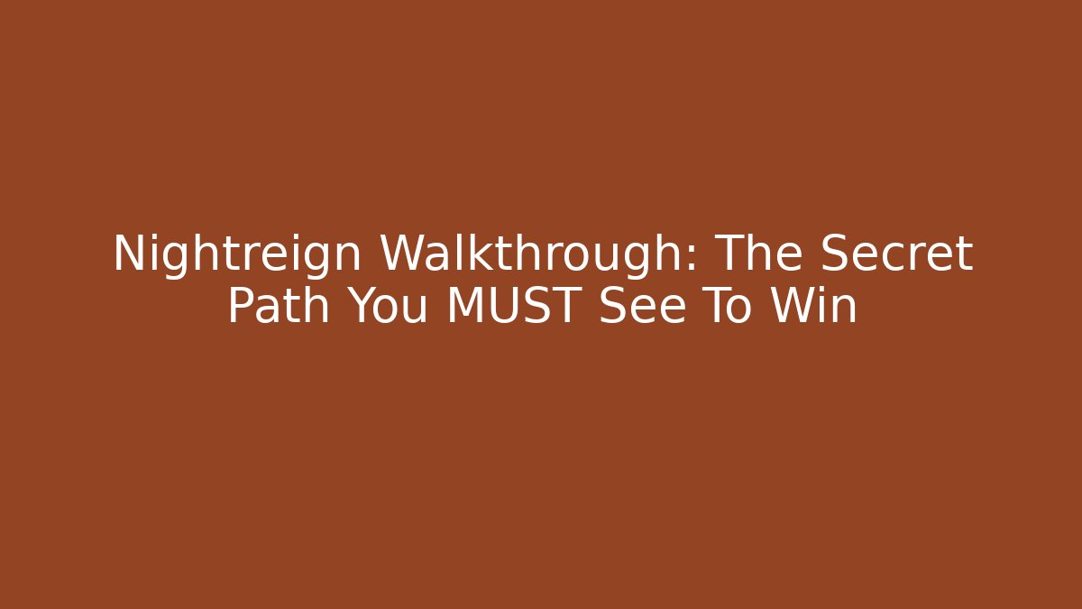 Nightreign Walkthrough: The Secret Path You MUST See To Win