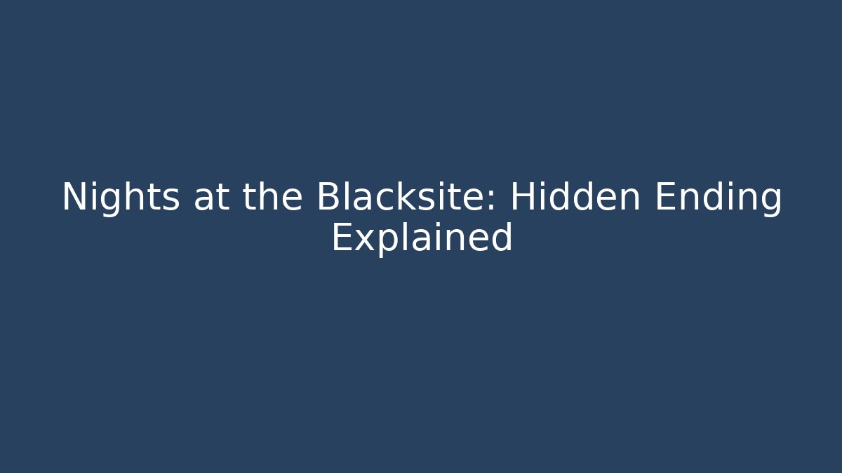 Nights at the Blacksite: Hidden Ending Explained