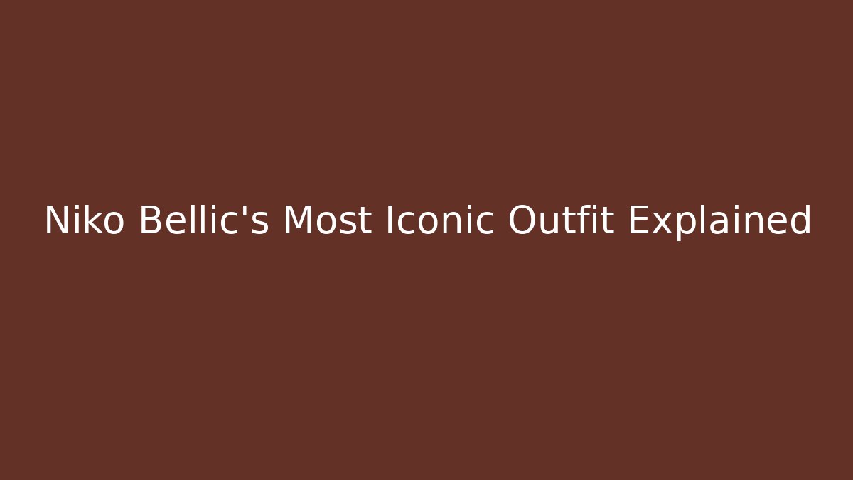 Niko Bellic's Most Iconic Outfit Explained