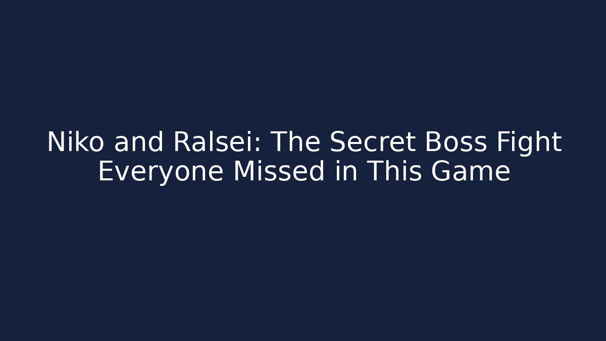 Niko and Ralsei: The Secret Boss Fight Everyone Missed in This Game
